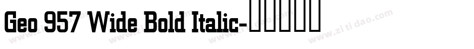 Geo 957 Wide Bold Italic字体转换